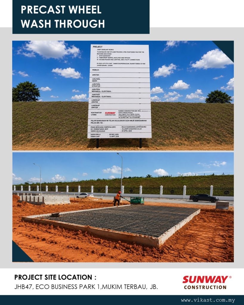 PRECAST WHEEL WASH THROUGH PROJECT SITE LOCATION : JHB47, ECO BUSINESS PARK 1, MUKIM TERBAU, JB. SUNWAY CONSTRUCTION