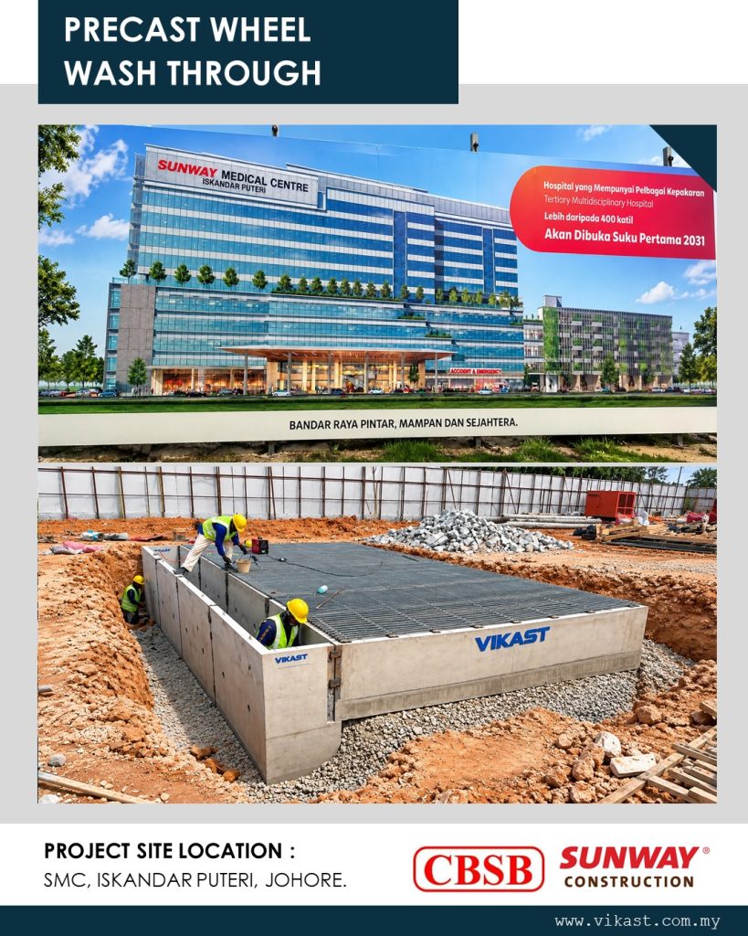 PRECAST WHEEL WASH THROUGH PROJECT SITE LOCATION : SUNWAY MEDICAL CENTER ISKANDAR PUTERI, SUNWAY CONSTRUCTION SB, CBSB.